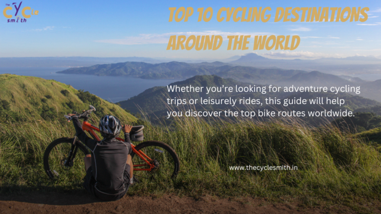 Top 10 Cycling Destinations around the World - Thecyclesmith